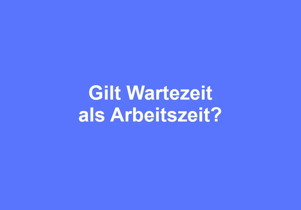wartezeit arbeitszeit definition